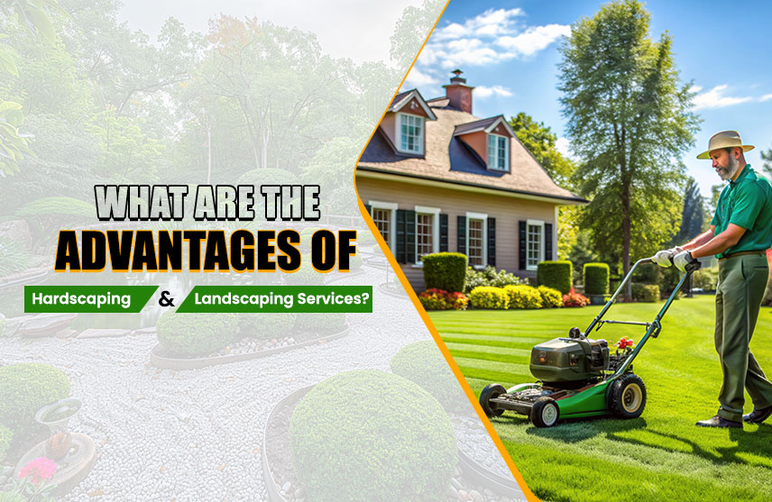 What are The Advantages of Hardscaping and Landscaping Services?