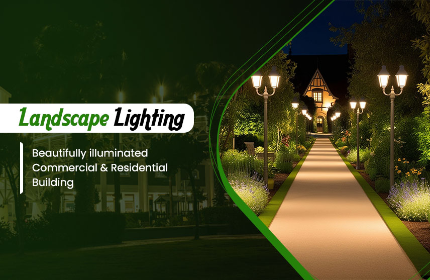 Landscape Lighting: Beautifully illuminated Commercial & Residential Building